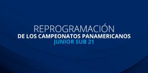 REPROGRAMACIÓN DE LOS CAMPEONATOS PANAMERICANOS JUNIOR SUB 21